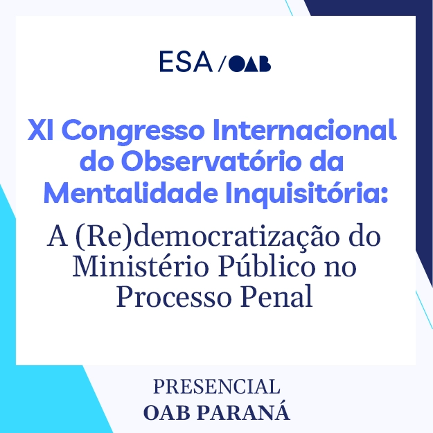 5826 XI Congresso Internacional do Observatório da Mentalidade Inquisitória: A (Re)democratização do Ministério Público no Processo Penal